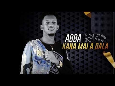 ABBA WAYNE - KANA MAI A DALA (2019)