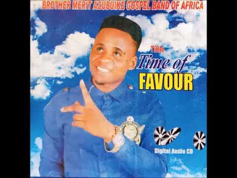 Brother Merit Azubuike - Ekwesu Oloni Chwawuoma
