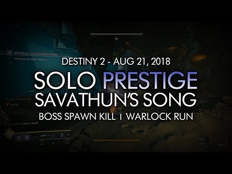 Solo Prestige "Savathun's Song" w/ Boss One Phase - Full Nightfall Run (Warlock) - Aug 21, 2018
