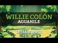 Willie Colón & Héctor Lavoe - Aguanile (Lyrics/Letras)