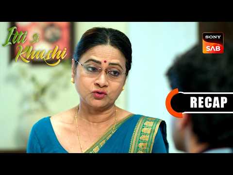 Itti Si Khushi | Ep 167 & Ep 168 | RECAP | इत्ती सी ख़ुशी