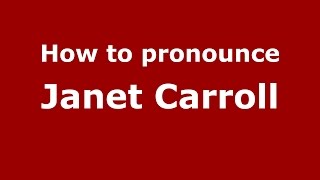 How to pronounce Janet Carroll