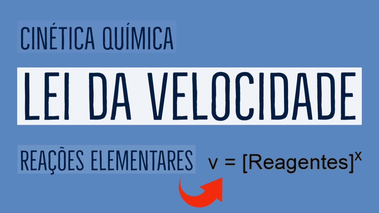 Lei da Velocidade | Reações Elementares | Cinética Química | Aula 07