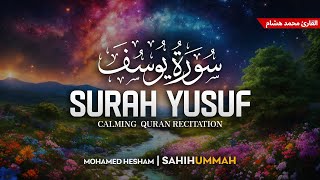 Download lagu Surah Yusuf (سورة يوسف) - القارئ محمد هشام | Mohamed Hesham | وراحة نفسية | QURAN | Sahih Ummah mp3