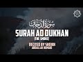 Surah Ad Dukhan | Abdallah Humaid