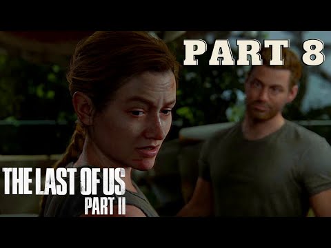 The Last of Us 2 - Complete Gameplay Walkthrough Part #8 (NO COMMENTARY)