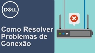 Como resolver problemas de conexão de internet: Conectado, mas sem internet (Dell Oficial)