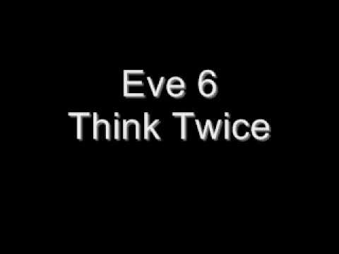 Eve 6 - Think Twice