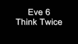 Eve 6 - Think Twice