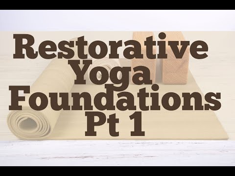 Restorative Yoga Foundations, Part 1