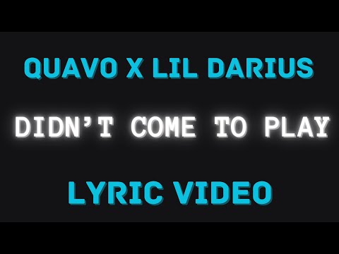 Lil Darius x Quavo - Didn't Come To Play (Lyrics)
