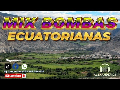 MIX BOMBAS ECUATORIANAS - DJ ALEXANDER ORTIZ 