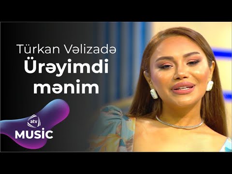 Türkan Vəlizadə - Ürəyimdi mənim