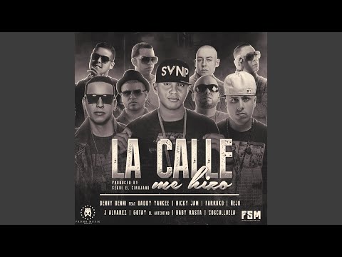 La Calle Me Hizo (feat. Daddy Yankee, Nicky Jam, Farruko, Ñejo, J Alvarez, Gotay, Baby Rasta &...