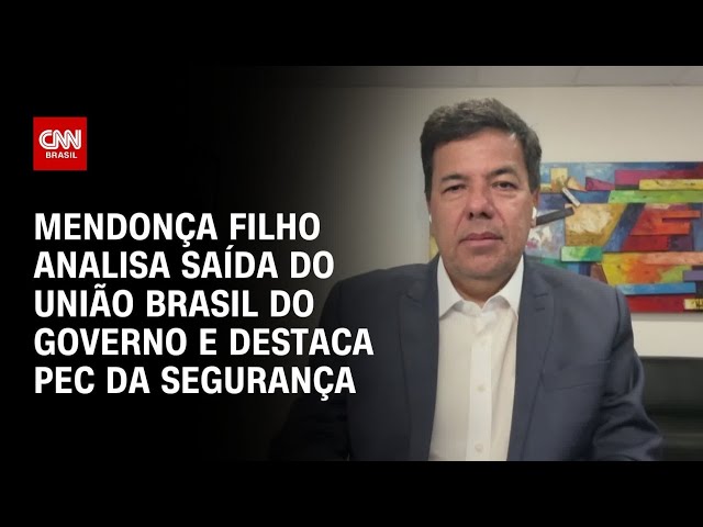 Mendonça Filho analisa saída do União do governo e destaca PEC da Segurança | CNN 360º