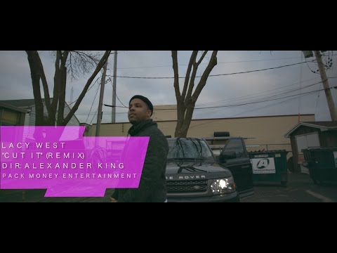 Lacy West- "Cut It" (Remix) | Shot by @Alexander King