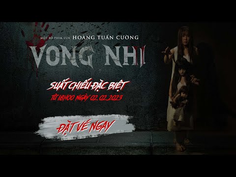 Vong Nhi - Phim kinh dị Việt - KC: 03.02.2023