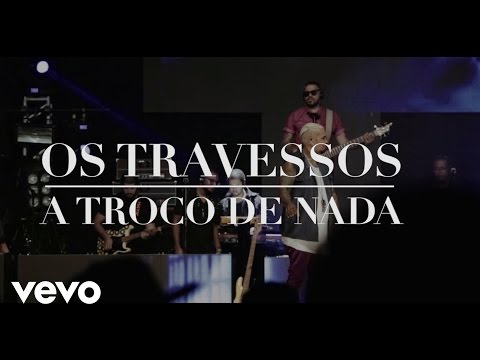 Os Travessos - A Troco de Nada