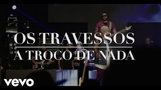 A Troco de Nada - Ao Vivo Music Video