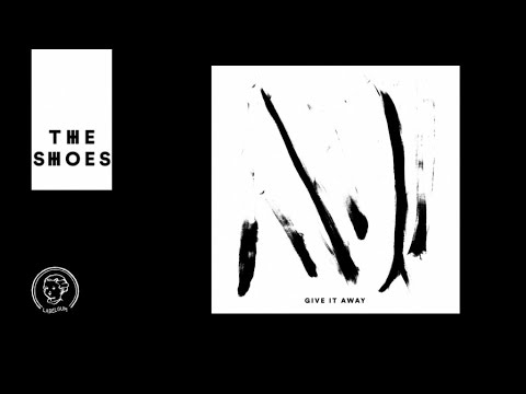 The Shoes - Give It Away feat. Postaal