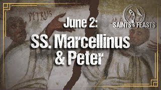 June 2: SS. Marcellinus & Peter, Martyrs