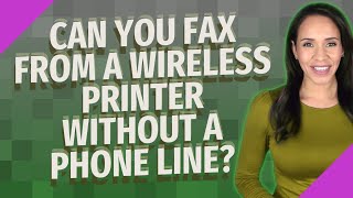 Can you fax from a wireless printer without a phone line?