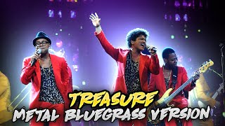 Bruno Mars-Treasure(Metal Bluegrass Version)
