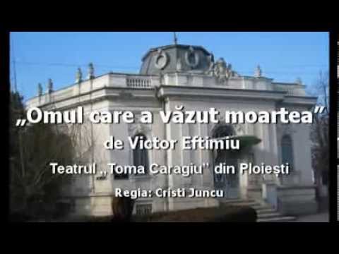 „Omul care a vazut moartea" de Victor Eftimiu, Teatrul „Toma Caragiu" Ploiesti