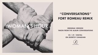 Woman&#39;s Hour - &quot;Conversations (Fort Romeau Remix)&quot; (Official Audio)