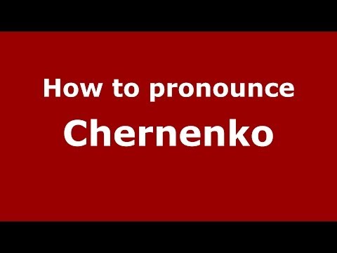 How to pronounce Chernenko (Russian/Russia) - PronounceNames.com