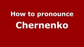 How to pronounce Chernenko