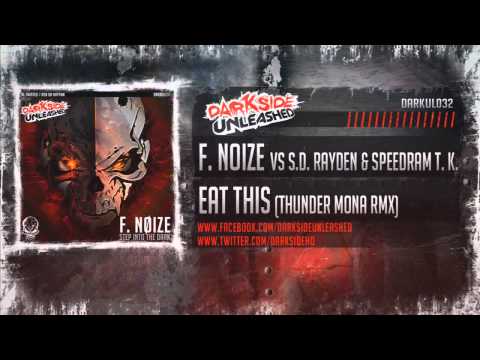 F.Noize vs S D Rayden & Speedram T K - Eat This (Thunder Mona rmx) (Darkside Unleashed)