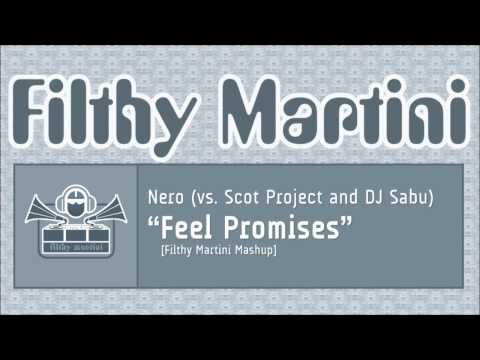 Nero vs. Scot Project (and Skrillex; DJ Sabu) - Feel Promises [Filthy Martini's Mashup]