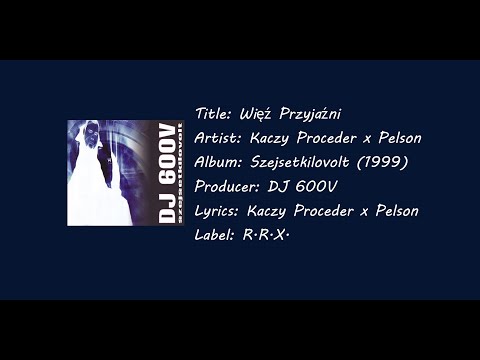 DJ 600V - Więź Przyjaźni, feat. Kaczy Proceder, Pelson