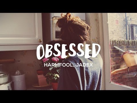 harmfool x Jadex - Obsessed