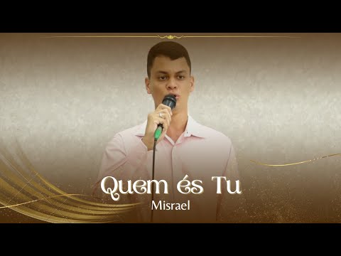 Quem és Tu - Misrael  | Tabernáculo da Fé em Santo Amaro - SP