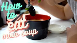 How to properly eat miso soup
