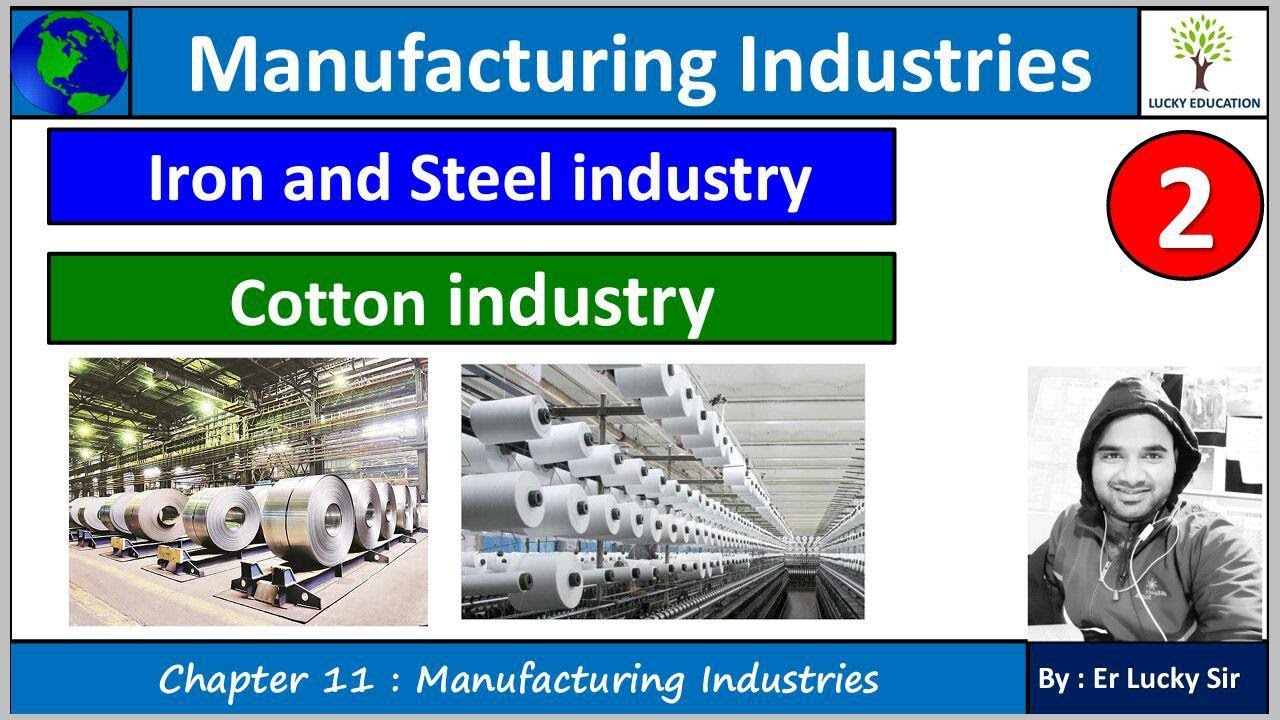 Iron and Steel Industry | Cotton Industry  -Manufacturing Industries  Class-10 Geography