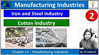 Iron and Steel Industry | Cotton Industry -Manufacturing Industries Class-10 Geography