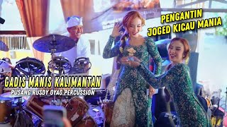 Download lagu PENGANTIN JOGED KICAU MANIA | GADIS KALIMANTAN - PUSANG RUSDY OYAG PERCUSSION  mp3
