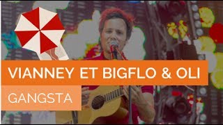 VIANNEY ET BIGFLO &amp; OLI - Gangsta [LIVE] (Francofolies 2017)