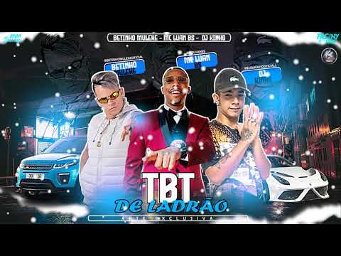 Betinho Muleke - Dj Kinho - Mc Luan Bs / Tbt De Ladrão (Remix Oficial)