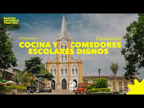Nuestra Antioquia tiene IDEA | T3 E04: Caramanta, cocinas y comedores escolares dignos