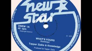 ReGGae Music 352 - Tapper Zukie & Knowledge - What's Yours [New Star]