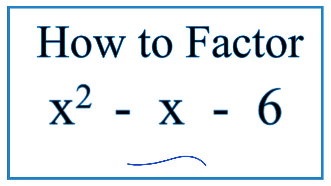 How to Solve x^2 - x - 6 = 0 by Factoring