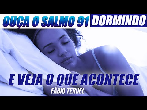 ADORMEÇA ORANDO O SALMO 91 E VEJA O QUE ACONTECE!! | Fábio Teruel