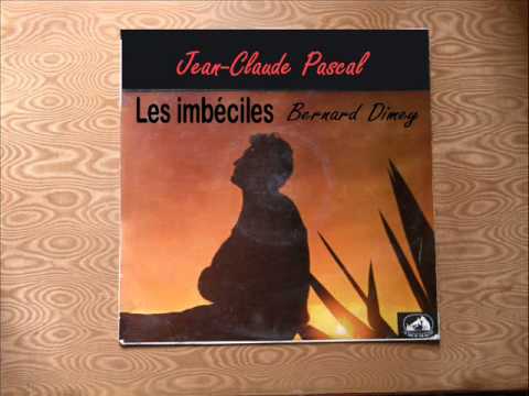 JEANCLAUDE PASCAL Les imbéciles (Bernard Dimey)