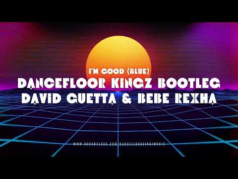 David Guetta & Bebe Rexha - I'm Good (Blue)(Dancefloor Kingz Bootleg Edit)
