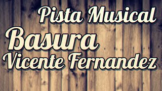 Pista Musical - Basura - Vicente Fernandez (Karaoke)