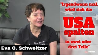"Irgendwann mal, wird sich die USA spalten, in zwei oder drei Teile" - Eva C. Schweitzer
